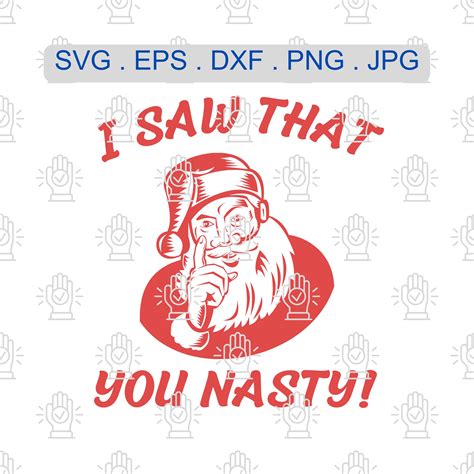 I Saw That You Nasty Svg I Saw That You Nasty Png Funny Santa Svg