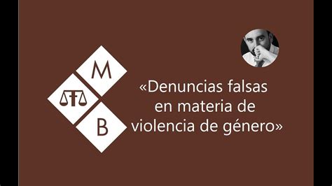 Denuncias Falsas En Materia De Violencia De GÉnero Youtube