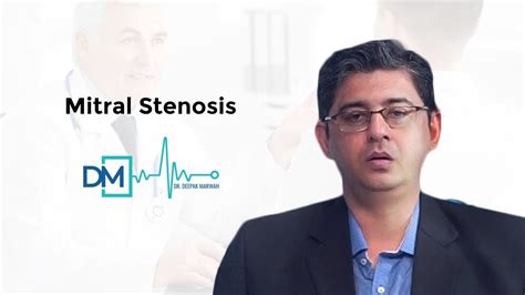 Dr Deepak Marwah Discusses Mitral Stenosis Youtube