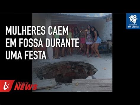 Mulheres Caem Em Fossa Durante Uma Festa Libras YouTube