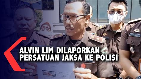 Alvin Lim Dilaporkan Persatuan Jaksa Ke Polisi Youtube