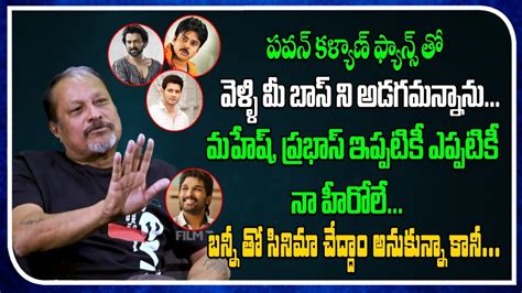 Prabhas And Mahesh Babu Are My Heroes Jayanth C Paranjee Real Talk