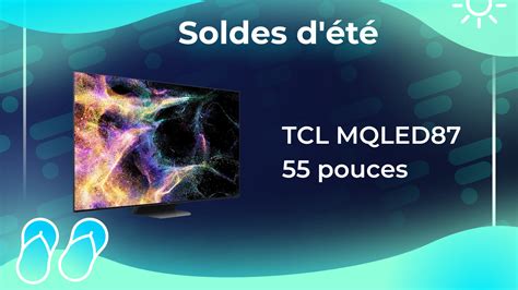 Le TV Haut De Gamme TCL 55MQLED87 Perd 600 Euros De Son Prix