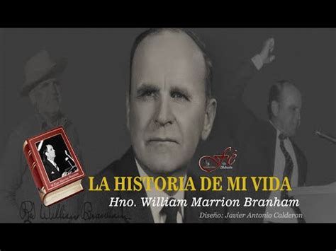 LA HISTORIA DE MI VIDA Predicada Por El Hno William Marrion Branham