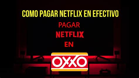 Como Pagar Netflix En Efectivo En Oxxo Youtube