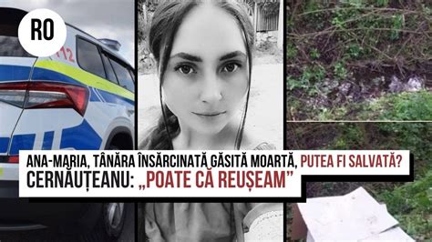 Ana Maria tânăra însărcinată găsită moartă putea fi salvată