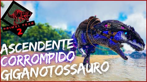 Ark Primal Fear T2 Ep 147 CELESTIAL ASCENDENTE GIGANOTOSSAURO O DINO