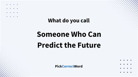 What Do You Call Someone Who Can Predict The Future