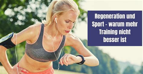 Regeneration Und Sport Warum Mehr Training Nicht Besser Ist