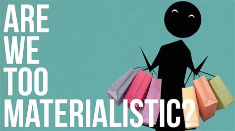 Facts About Materialism We Hear So Much About How Everyone Is By