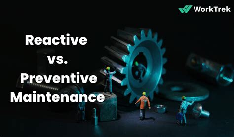 Reactive Vs Preventive Maintenance Which One To Choose