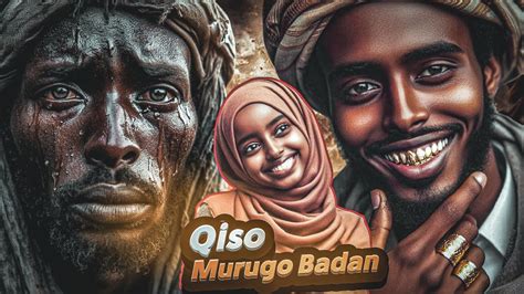 Somali Podcast Qiso Murugo Badan Jaceyl Uu Iyada U Qabo Darteed Ayuu