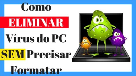 Como Remover V Rus Do Pc Sem Precisar Formatar Beab Da Inform Tica