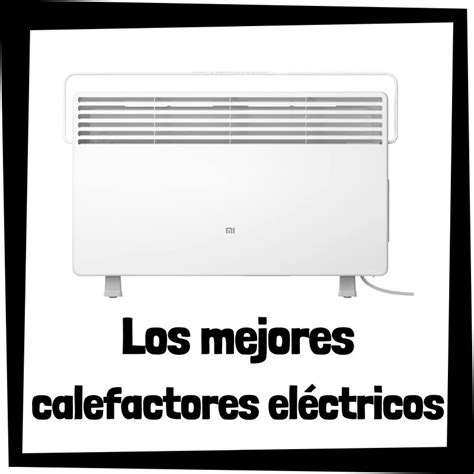 Los Mejores Calefactores El Ctricos De Bajo Consumo