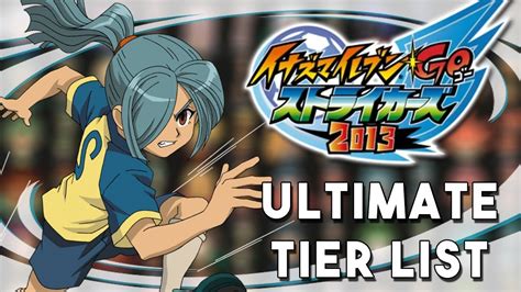 Inazuma Eleven Go Strikers Ultimate Tier List Youtube