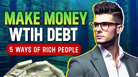 5 Ways Rich People Make Money With Debt And Ho YouTube