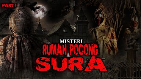 Misteri Kelam Rumah Pocong Sura Part Youtube