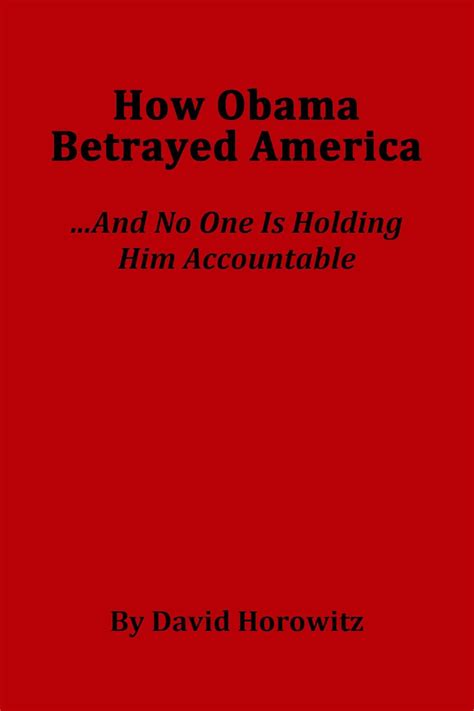 How Obama Betrayed Americaand No One Is Holding Him Accountable
