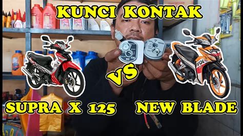 Perbedaan Kunci Kontak Supra X Dan New Blade Di Berkah Jaya Youtube