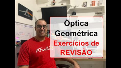 Óptica Geométrica EXERCÍCIOS DE REVISÃO YouTube