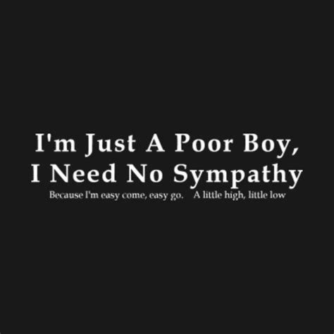 Im Just A Poor Boy Just A Poor Boy T Shirt Teepublic