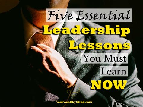 Five Essential Leadership Lessons You Must Learn Now