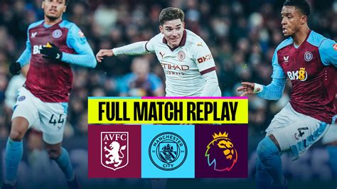 Full Match Replay: Villa v City