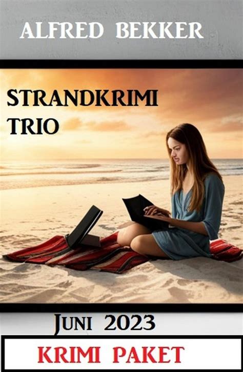 Strandkrimi Trio Juni 2023 Krimi Paket Ebook Alfred Bekker