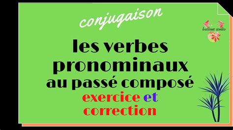 Les Verbes Pronominaux Au Pass Compos Exercices Et Corrections Youtube