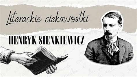 Literackie Ciekawostki Henryk Sienkiewicz Youtube