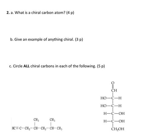 Solved 2. a. What is a chiral carbon atom? (4 p) b. Give an | Chegg.com