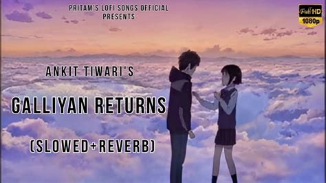 Galliyan Returns Slowed Reverb Ek Villain Returns Ankit Tiwari