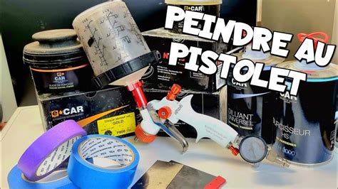 Comment Peindre Au Pistolet Quoi Utiliser Le Pon Age Mastic Et De L