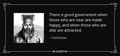 Confucius Quote There Is Good Government When Those Who Are Near Are