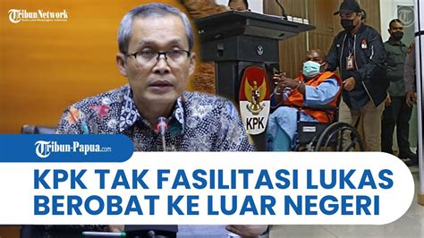 Langkah Tegas KPK Tak Akan Fasilitasi Lukas Enembe Berobat Ke Luar