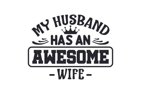 My Husband Has An Awesome Wife Svg Cut File By Creative Fabrica Crafts