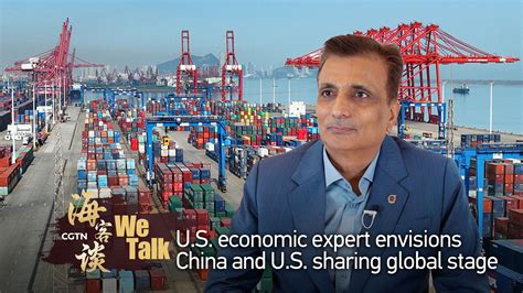 U S Economic Expert Envisions China And U S Sharing Global Stage Cgtn