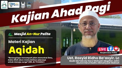 Kajian Ahad Pagi Ust Rosyid Ridho Ba Asyir Materi Aqidah Masjid