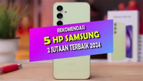 5 Hp Samsung Harga 2 Jutaan Terbaik Untuk Tahun 2024