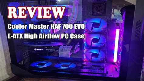 Review Cooler Master Haf 700 Evo E Atx High Airflow Pc Case 2023 Youtube