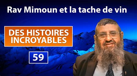 DES HISTOIRES INCROYABLES 59 Rav Mimoun Et La Tache De Vin Rav