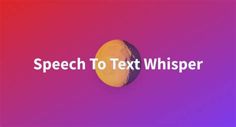 Speech To Text Whisper A Hugging Face Space By Jefercania