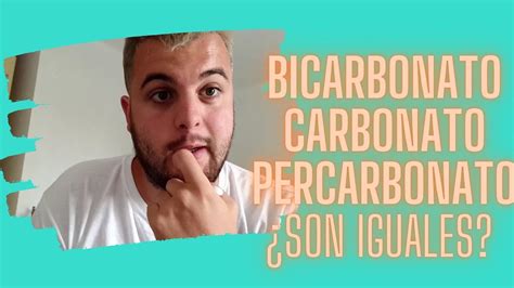 BICARBONATO CARBONATO Y PERCARBONATO SON IGUALES RESPUESTAS YouTube