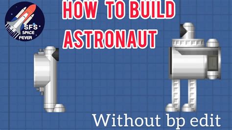 How To Build Astronaut In Spaceflight Simulator Sfs Without Bp