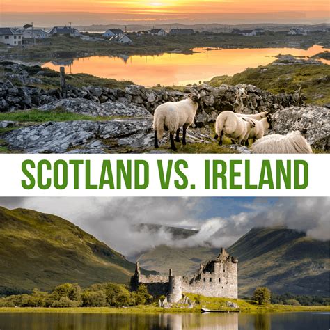 Scotland vs. Ireland, which one should you visit? A repeat visitor ...