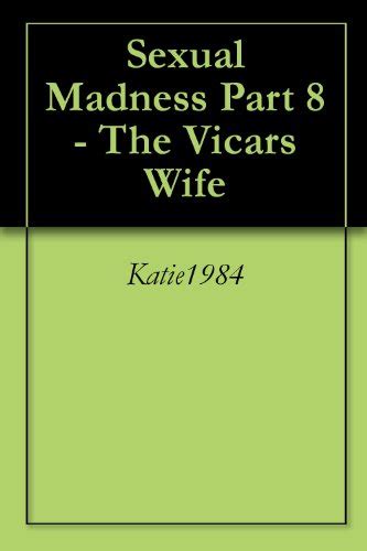 Sex Madness Part 8 The Vicars Wife Sexual Madness Ebook Katie1984