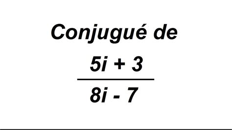 Calcul du conjugué d un complexe YouTube