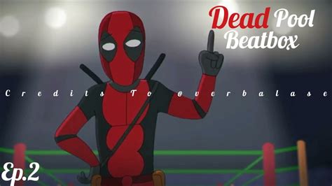 Credits To Verbalase Deadpool Beatbox Solo Youtube