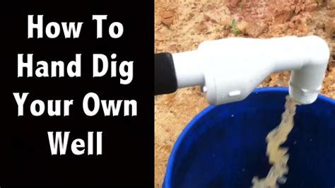 How To Hand Dig Your Own Shallow Well On The Cheap Off Grid Living