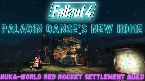 Fallout 4 Paladin Danses New Home Nuka World Red Rocket Settlement Youtube